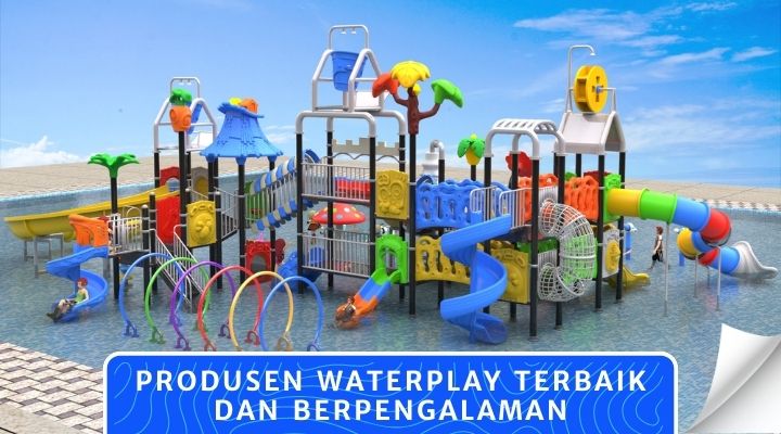 produsen waterplay terbaik dan berpengalaman