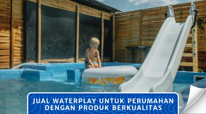 Jual Waterplay untuk Perumahan dengan Produk Berkualitas