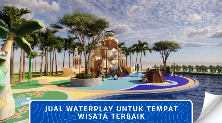 Jual Waterplay untuk Tempat Wisata Terbaik