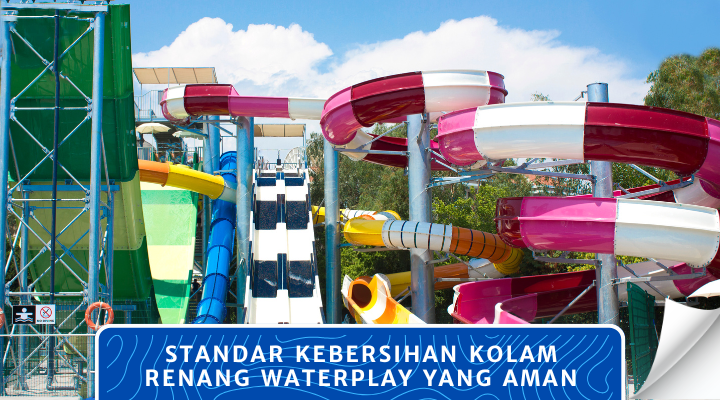 Standar Kebersihan Kolam Renang Waterplay yang Aman