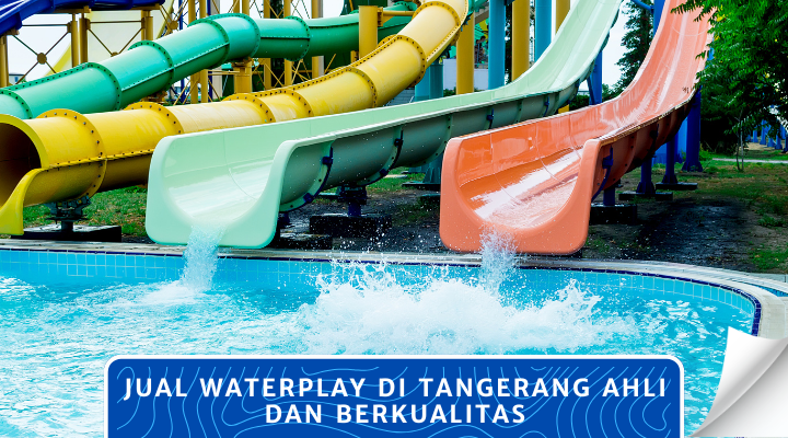 Jual Waterplay di Tangerang Ahli dan Berkualitas