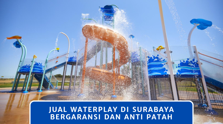 Jual waterplay di Surabaya Bergaransi dan Anti Patah