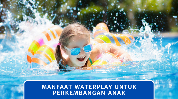 Manfaat Waterplay untuk Perkembangan Anak