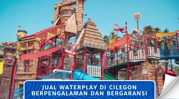 Jual Waterplay di Cilegon Berpengalaman dan Bergaransi