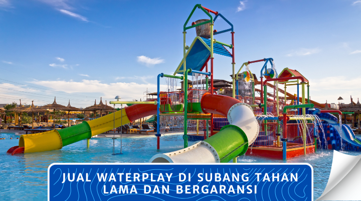Jual Waterplay di Subang Tahan Lama dan Bergaransi
