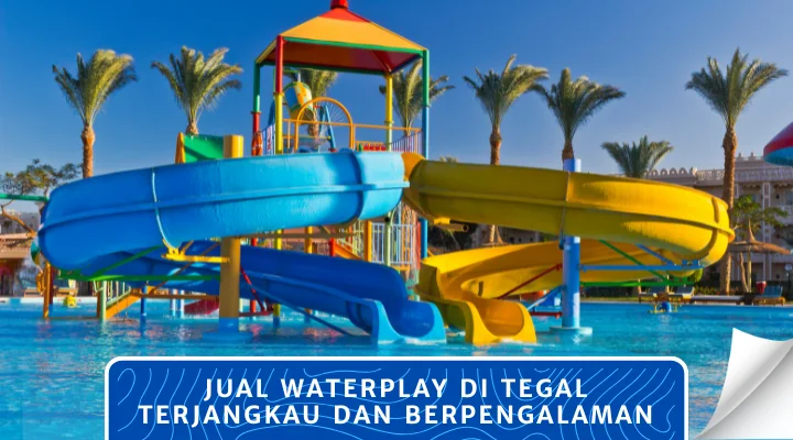 Jual Waterplay di Tegal Terjangkau dan Berpengalaman